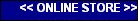 << ONLINE STORE >>